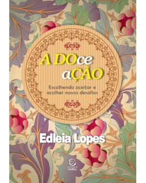 A DOce aÇÃO: Escolhendo aceitar e acolher novos desafios