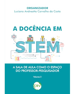 A DOCÊNCIA EM STEM: A SALA DE AULA COMO O ESPAÇO DO PROFESSOR-PESQUISADOR