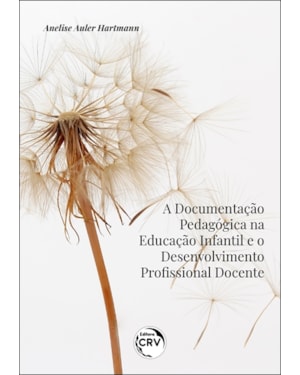 A DOCUMENTAÇÃO PEDAGÓGICA NA EDUCAÇÃO INFANTIL E O DESENVOLVIMENTO PROFISSIONAL DOCENTE