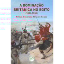 A DOMINAÇÃO BRITÂNICA NO EGITO (1804-1956)