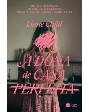 A DONA DE CASA PERFEITA - UM THRILLER PSICOLÓGICO SOBRE O LADO SOMBRIO DAS TRADWIVES