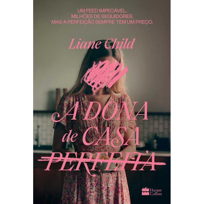 A DONA DE CASA PERFEITA - UM THRILLER PSICOLÓGICO SOBRE O LADO SOMBRIO DAS TRADWIVES