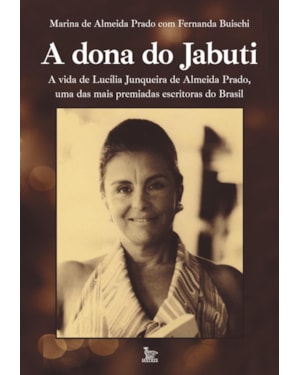 A DONA DO JABUTI: A VIDA DE LUCÍLIA JUNQUEIRA DE ALMEIDA PRADO, UMAS DAS MAIS PREMIADAS ESCRITORAS DO BRASIL