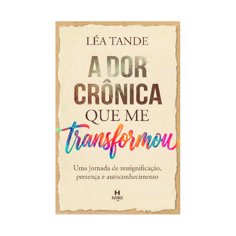A dor crônica que me transformou: Uma jornada de ressignificação, presença e autoconhecimento