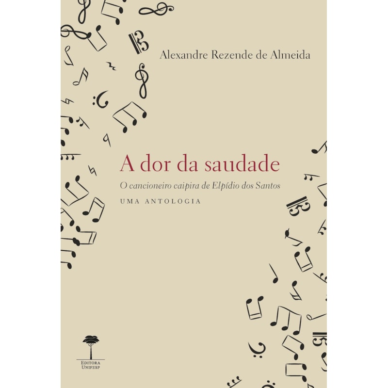 A DOR DA SAUDADE: O CANCIONEIRO CAIPIRA DE ELPÍDIO DOS SANTOS - UMA ANTOLOGIA