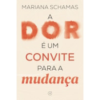 A DOR É UM CONVITE PARA A MUDANÇA