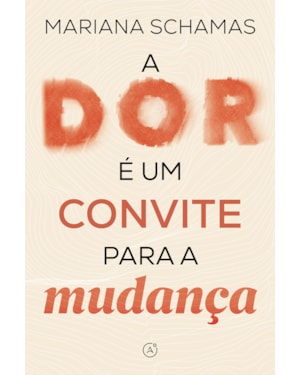 A DOR É UM CONVITE PARA A MUDANÇA