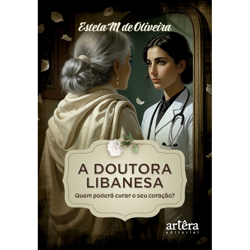 A DOUTORA LIBANESA: QUEM PODERÁ CURAR O SEU CORAÇÃO?
