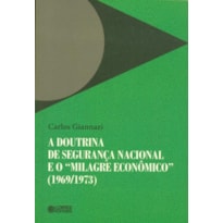 A DOUTRINA DE SEGURANÇA NACIONAL E O "MILAGRE ECONÔMICO" (1969/1973)