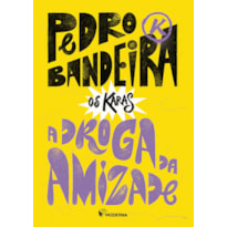 A droga da Amizade - Nova Edição