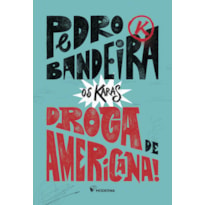 A DROGA DE AMERICANA! - Nova Edição