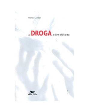 A DROGA É UM PRETEXTO