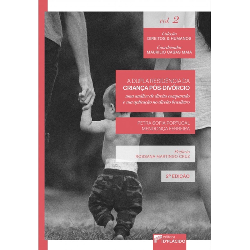 A DUPLA RESIDÊNCIA DA CRIANÇA PÓS-DIVÓRCIO: UMA ANÁLISE DE DIREITO COMPARADO E SUA APLICAÇÃO NO DIREITO BRASILEIRO - 2ª EDIÇÃO