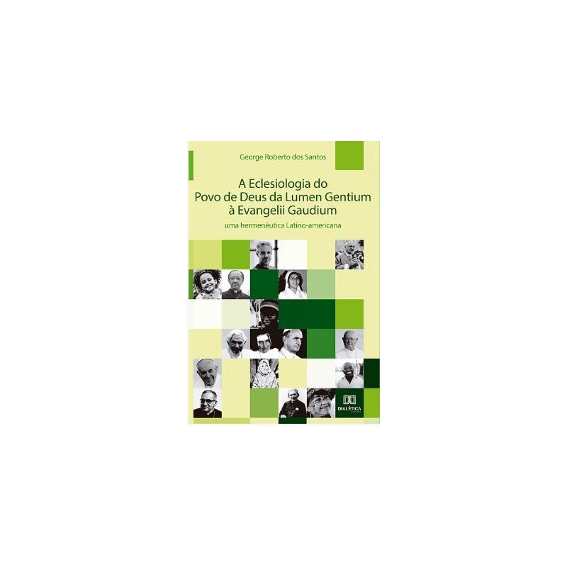 A ECLESIOLOGIA DO POVO DE DEUS DA LUMEN GENTIUM À EVANGELII GAUDIUM: UMA HERMENÊUTICA LATINO-AMERICANA