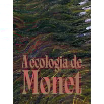 A ECOLOGIA DE MONET