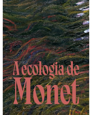 A ECOLOGIA DE MONET