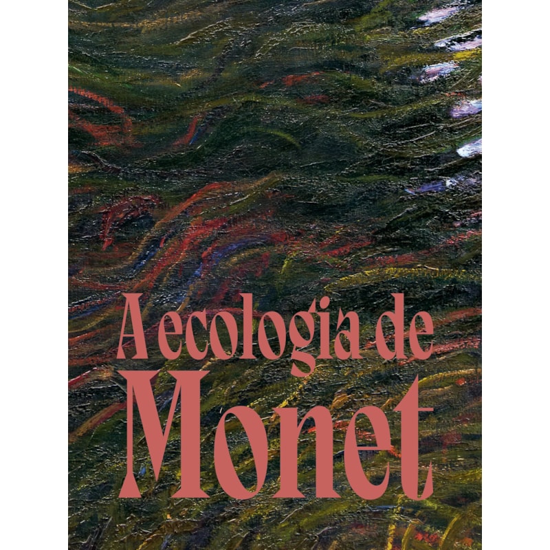 A ECOLOGIA DE MONET
