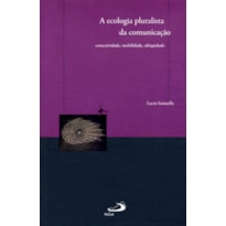 A ecologia pluralista da comunicação: conectividade, mobilidade, ubiquidade