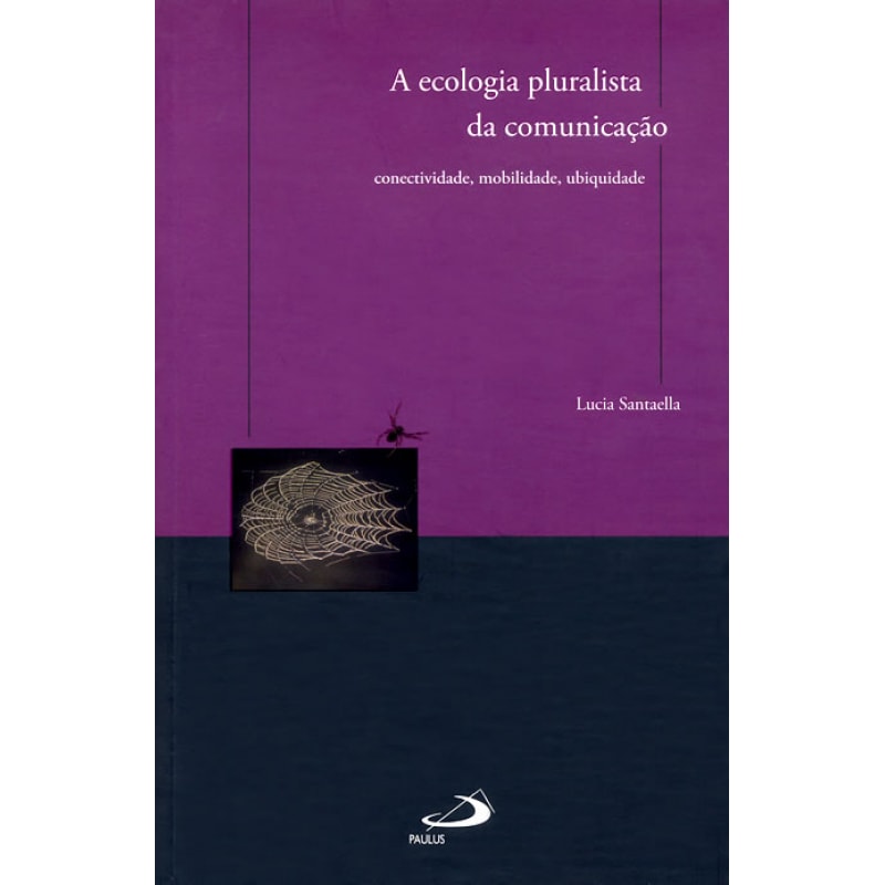 A ecologia pluralista da comunicação: conectividade, mobilidade, ubiquidade