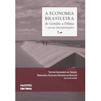 A ECONOMIA BRASILEIRA DE GETÚLIO A DILMA - NOVAS INTERPRETAÇÕES - VOL. 2