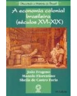 A ECONOMIA COLONIAL BRASILEIRA (SÉCULOS XVI-XIX)
