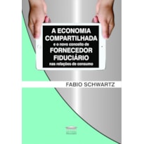 A ECONOMIA COMPARTILHADA E O NOVO CONCEITO DE FORNECEDOR FIDUCIÁRIO NAS RELAÇÕES DE CONSUMO