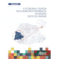 A ECONOMIA CRIATIVA NOS MUNICÍPIOS PERIFÉRICOS DA REGIÃO OESTE DO PARANÁ