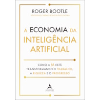 A ECONOMIA DA INTELIGÊNCIA ARTIFICIAL: COMO A IA ESTÁ TRANSFORMANDO O TRABALHO, A RIQUEZA E O PROGRESSO