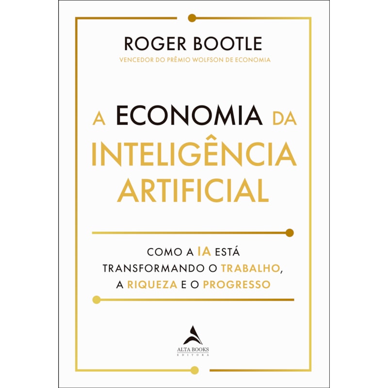 A ECONOMIA DA INTELIGÊNCIA ARTIFICIAL: COMO A IA ESTÁ TRANSFORMANDO O TRABALHO, A RIQUEZA E O PROGRESSO