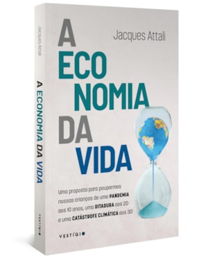 A ECONOMIA DA VIDA: UMA PROPOSTA PARA POUPARMOS NOSSAS CRIANÇAS DE UMA PANDEMIA AOS 10 ANOS, UMA DITADURA AOS 20 E UMA CATÁSTROFE CLIMÁTICA AOS 30