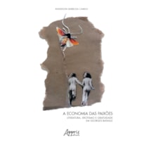 A ECONOMIA DAS PAIXÕES: LITERATURA, EROTISMO E GRATUIDADE EM GEORGES BATAILLE