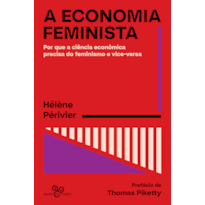 A ECONOMIA FEMINISTA: POR QUE A CIÊNCIA ECONÔMICA PRECISA DO FEMINISMO E VICE-VERSA