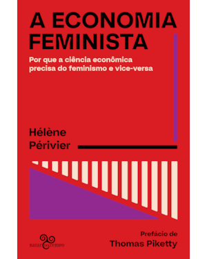A ECONOMIA FEMINISTA: POR QUE A CIÊNCIA ECONÔMICA PRECISA DO FEMINISMO E VICE-VERSA