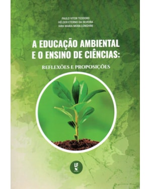 A EDUCAÇÃO AMBIENTAL E O ENSINO DE CIÊNCIAS: REFLEXÕES E PROPOSIÇÕES