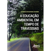 A EDUCAÇÃO AMBIENTAL EM TEMPO DE TRAVESSIAS