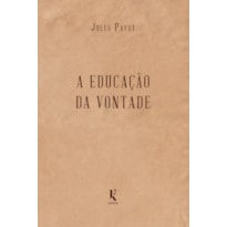 A EDUCAÇÃO DA VONTADE