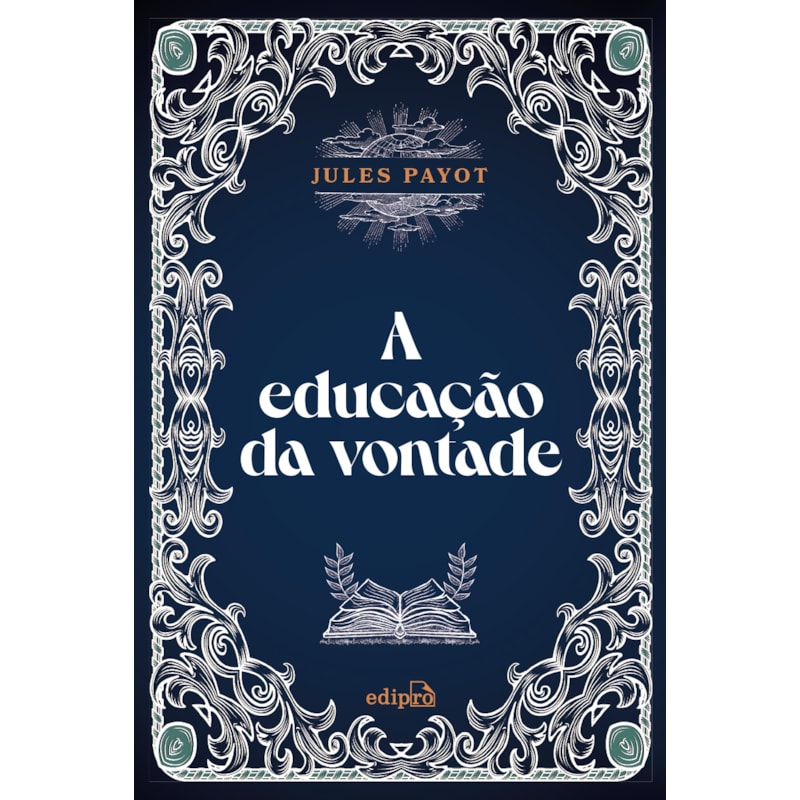 A EDUCAÇÃO DA VONTADE - JULES PAYOT