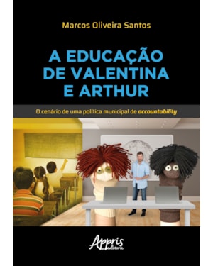 A EDUCAÇÃO DE VALENTINA E ARTHUR: O CENÁRIO DE UMA POLÍTICA MUNICIPAL DE ACCOUNTABILITY
