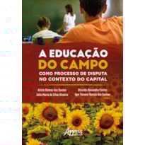 A EDUCAÇÃO DO CAMPO COMO PROCESSO DE DISPUTA NO CONTEXTO DO CAPITAL