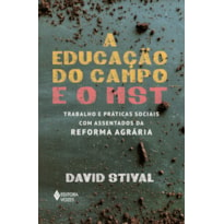 A EDUCAÇÃO DO CAMPO E O MST: TRABALHO E PRÁTICAS SOCIAIS COM ASSENTADOS DA REFORMA AGRÁRIA