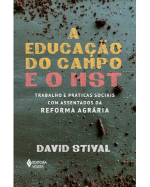 A EDUCAÇÃO DO CAMPO E O MST: TRABALHO E PRÁTICAS SOCIAIS COM ASSENTADOS DA REFORMA AGRÁRIA