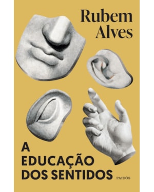A EDUCAÇÃO DOS SENTIDOS: NOVA EDIÇÃO (BIBLIOTECA RUBEM ALVES)