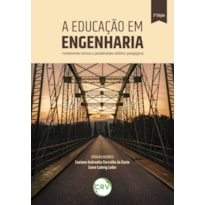 A EDUCAÇÃO EM ENGENHARIA: FUNDAMENTOS TEÓRICOS E POSSIBILIDADES DIDÁTICO-PEDAGÓGICAS - 2ªED.