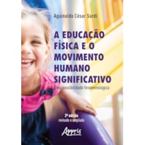 A EDUCAÇÃO FÍSICA E O MOVIMENTO HUMANO SIGNIFICATIVO: UMA POSSIBILIDADE FENOMENOLÓGICA