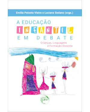 A EDUCAÇÃO INFANTIL EM DEBATE: CRIANÇAS, LINGUAGENS E FORMAÇÃO DOCENTE