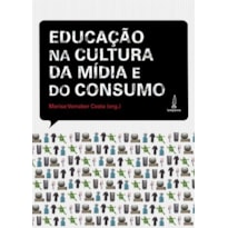 A EDUCAÇÃO NA CULTURA DA MÍDIA E DO CONSUMO