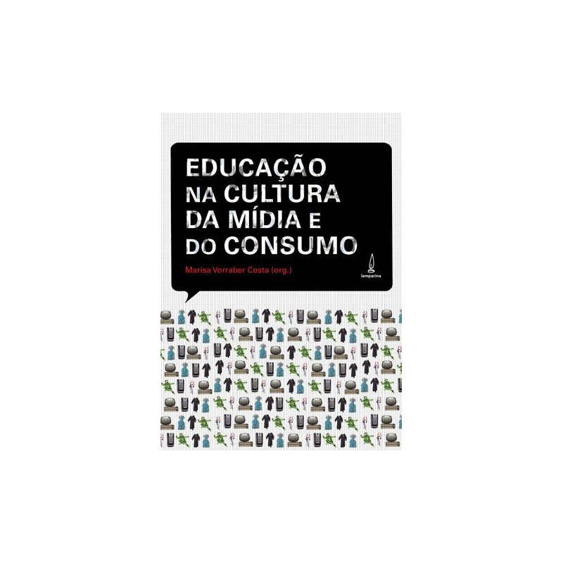 A EDUCAÇÃO NA CULTURA DA MÍDIA E DO CONSUMO