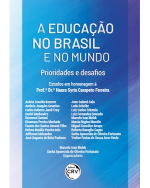 A EDUCAÇÃO NO BRASIL E NO MUNDO: PRIORIDADE E DESAFIOS ESTUDOS EM HOMENAGEM À PROFA. DRA. NAURA SYRIA CARAPETO FERREIRA