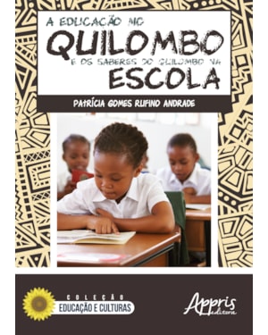 A EDUCAÇÃO NO QUILOMBO E OS SABERES DO QUILOMBO NA ESCOLA