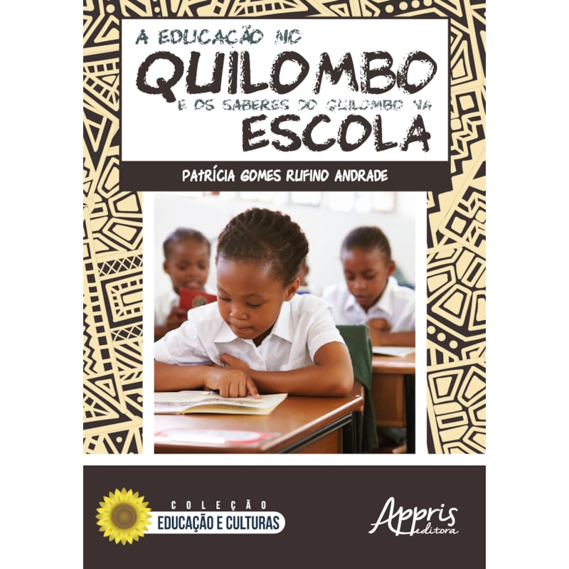 A EDUCAÇÃO NO QUILOMBO E OS SABERES DO QUILOMBO NA ESCOLA